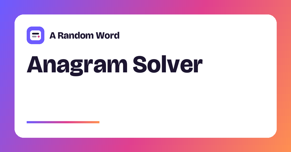 Anagram Solver – Single and Multi-Word Anagrams